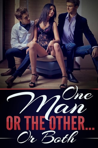 One Man Or The Other? Or Both A Taboo Erotic Novella
