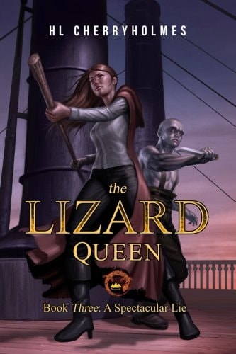The Lizard Queen Book Three A Spectacular Lie