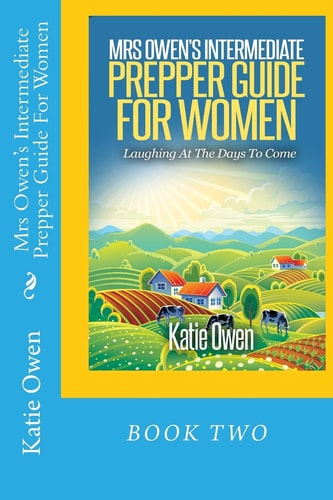Mrs Owen's Intermediate Prepper Guide for Women Laughing at the Days to Come