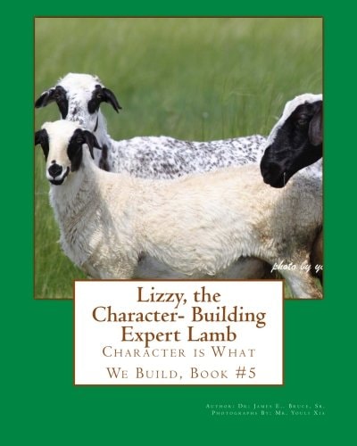 Lizzy the Character- Building Expert Lamb Character Is What We Build, Book #5