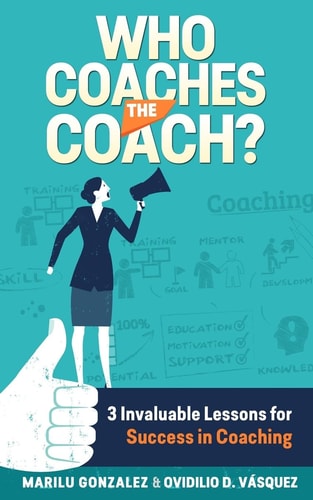 Who Coaches the Coach? 3 Invaluable Lessons for Success in Coaching