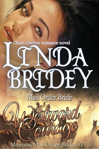 Mail Order Bride - Westward Courage Clean Historical Cowboy Romance Novel
