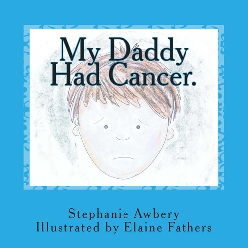 My Daddy Had Cancer.