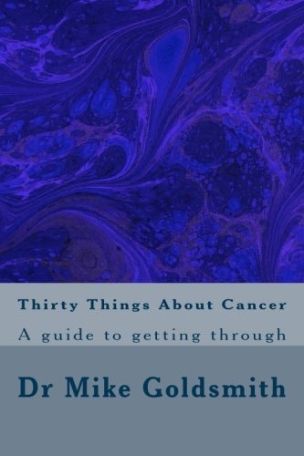 Thirty Things about Cancer A Guide to Getting Through