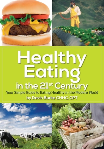 Healthy Eating in the 21st Century Your Simple Guide to Eating Healthy in the Modern World