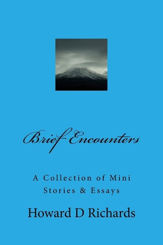 Brief Encounters A Collection of Mini Stories and Essays