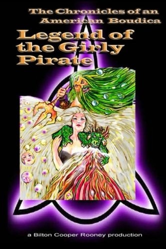 The Chronicles of an American Boudica Legend of the Girly Pirate