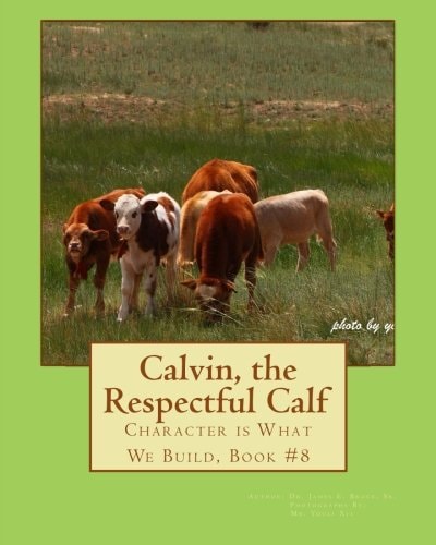 Calvin, the Respectful Calf Character Is What We Build, Book #8