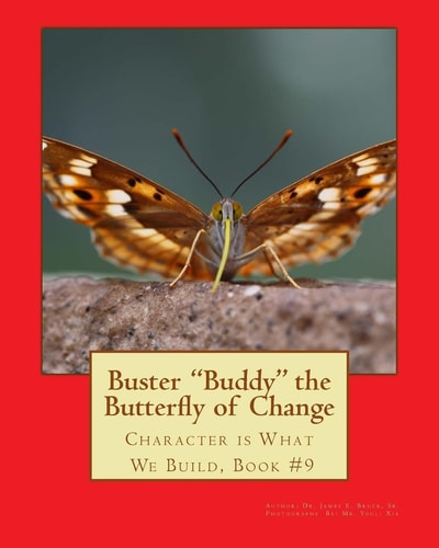 Buster Buddy the Butterfly of Change Character Is What We Build, Book #9