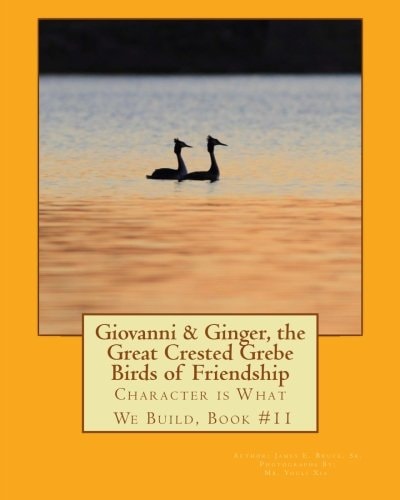 Giovanni and Ginger, the Great Crested Grebe Birds of Friendship Character Is What We Build, Book #11