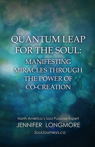 Quantum Leap for the Soul Manifesting Miracles Through the Power of Co-Creation