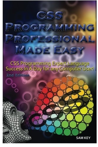 CSS Programming Professional Made Easy Expert CSS Programming Language Success in a Day for Any Computer User!