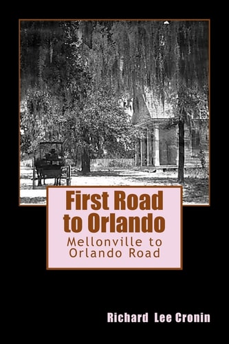 First Road to Orlando The Mellonville to Orlando Road
