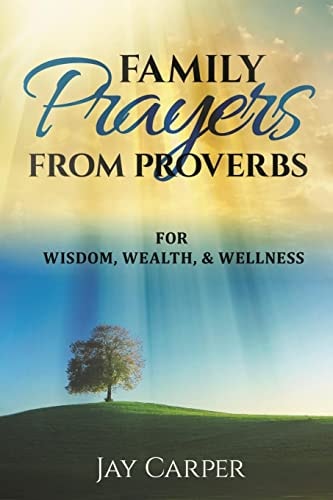 Family Prayers from Proverbs For Wisdom, Wealth, and Wellness