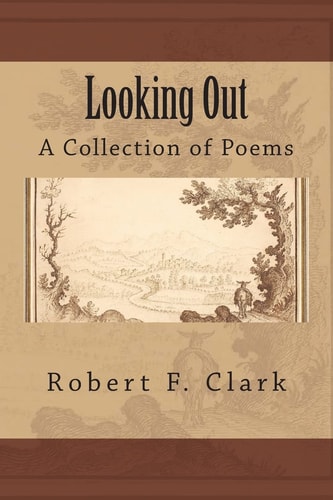 Looking Out A Collection of Poems