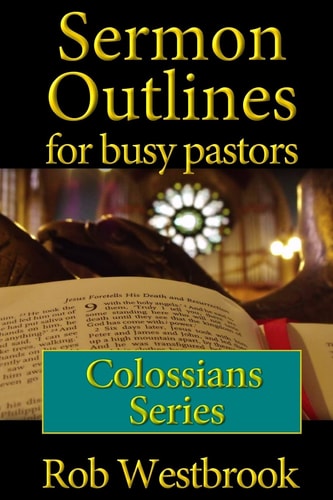 Sermon Outlines for Busy Pastors Colossians Series