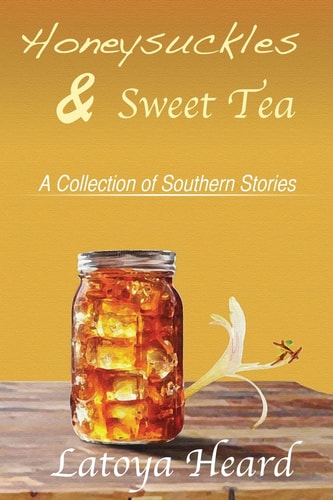 Honeysuckles & Sweet Tea A Collection of Southern Stories