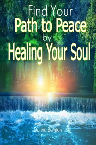 Find Your Path to Peace by Healing Your Soul Strengthen Your Confidence, Build Self-Esteem and Restore Peace of Mind by Healing Your Soul