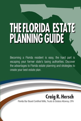 The Florida Residency and Estate Planning Guide Becoming a Florida Resident Is Easy, the Hard Part Is Escaping Your Former State's Taxing Authorities. Discover the Advantages to Florida Residency and Strategies to Create Your Best Estate Plan