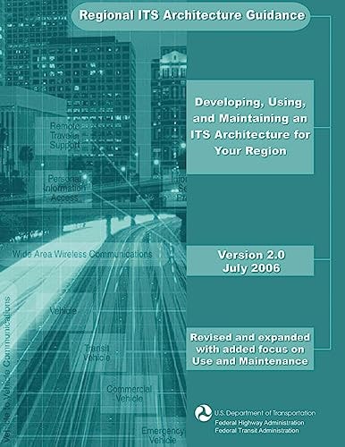 Regional Its Architecture Guidance Developing, Using, and Maintaining an Its Architecture for Your Region