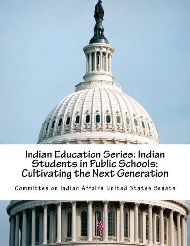 Indian Education Series Indian Students in Public Schools: Cultivating the Next Generation