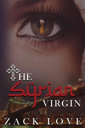 The Syrian Virgin A Young Woman's Journey From War in Syria to Love in New York
