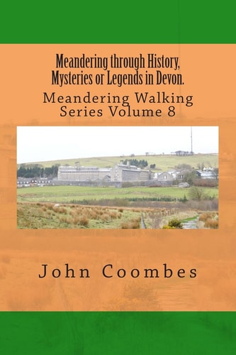 Meandering Through History, Mysteries Or Legends in Devon.