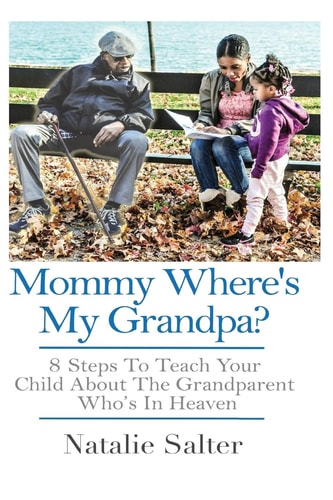 Mommy Where's My Grandpa? 8 Steps to Keeping Your Parents Memory Alive for Yourself, Your Family and Future Generations