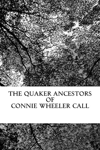 The Quaker Ancestors of Connie Wheeler Call