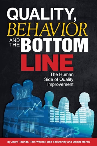 Quality, Behavior, and the Bottom Line The Human Side of Quality Improvement