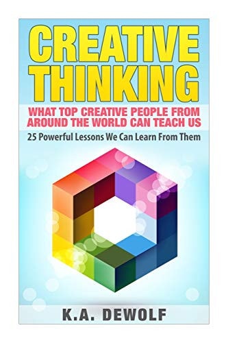 Creative Thinking What Top Creative People Around the World Can Teach Us