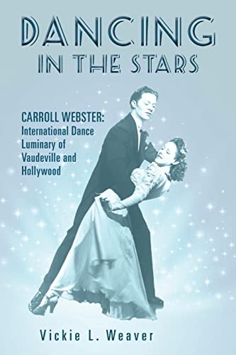 Dancing In The Stars Carroll Webster: International Dance Luminary of Vaudeville and Hollywood