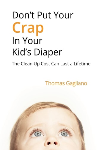 Don't Put Your Crap in Your Kid's Diaper The Clean Up Cost Can Last a Lifetime