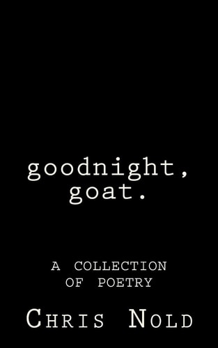 Goodnight, Goat A Collection of Poetry