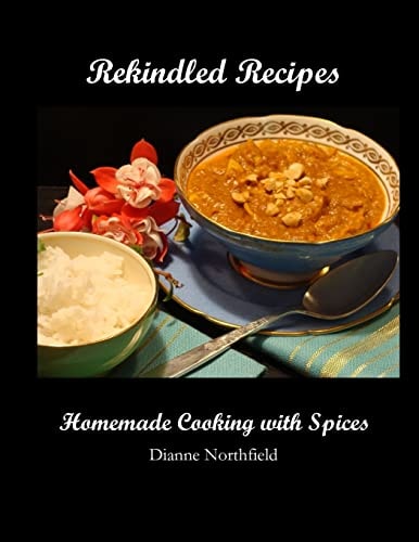 Rekindled Recipes Homemade Cooking with Spices