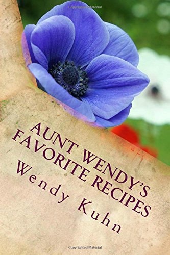 Aunt Wendy's Favorite Recipes Easy, Quick and Delicious Healthy Cooking (and Cleaning)