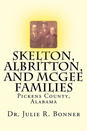 Skelton, Albritton, and McGee Families Pickens County, Alabama