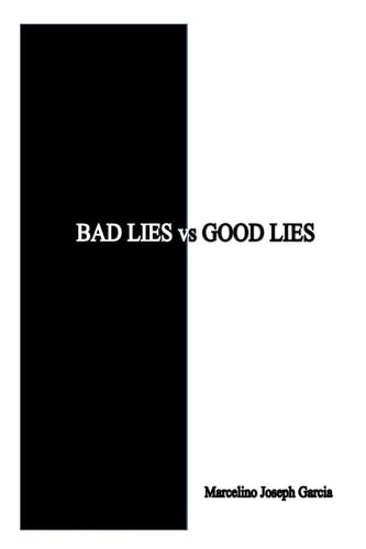 Bad Lies Vs. Good Lies A Guide to Help Us with Illusions