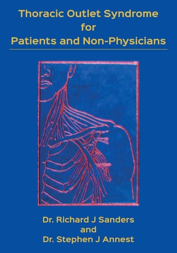 Thoracic Outlet Syndrome for Patients and Non-Physicians Explained in Layman's Terms for Patients and Practitioners