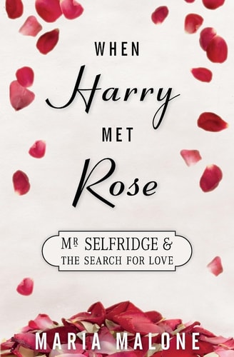 When Harry Met Rose Mr Selfridge and the Search for Love