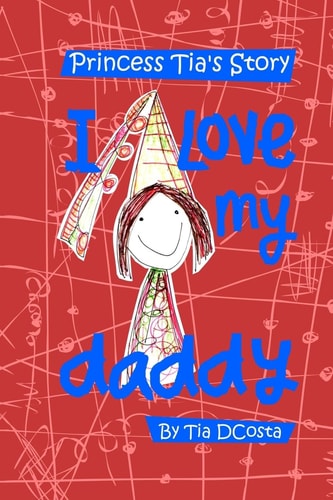 I Love My Daddy Princess Tia's Story