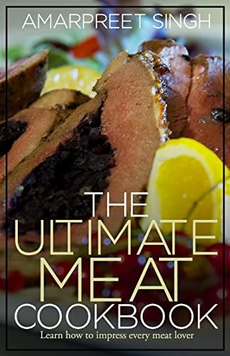 The Ultimate Meat Cookbook Learn How to Impress Every Meat Lover