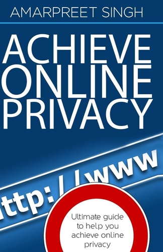 Achieve Online Privacy Ultimate Guide to Help You Achieve Online Privacy