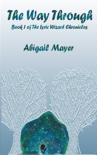 The Way Through Book 1 of The Lyric Wizard Chronicles