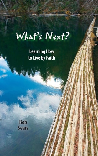 What's Next? Learning How to Live by Faith