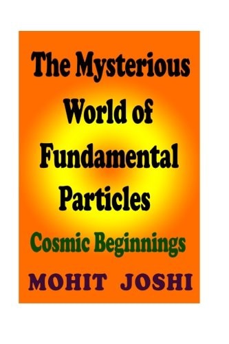 The Mysterious World of Fundamental Particles Cosmic Beginnings
