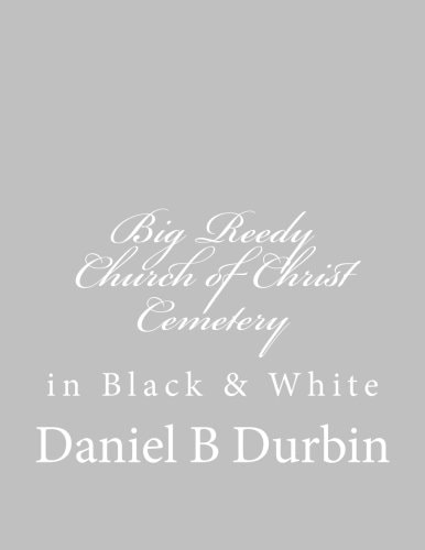 Big Reedy Church of Christ Cemetery In Black & White