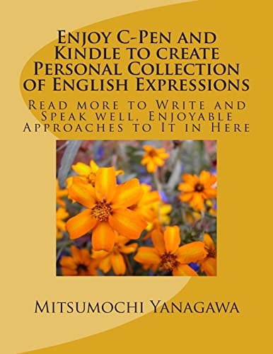 Enjoy C-Pen and Kindle to Create Personal Collection of English Expressions Read More to Write and Speak Well, Enjoyable Approaches to It in Here