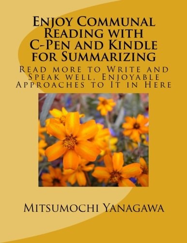 Enjoy Communal Reading with C-Pen and Kindle for Summarizing Read More to Write and Speak Well, Enjoyable Approaches to It in Here