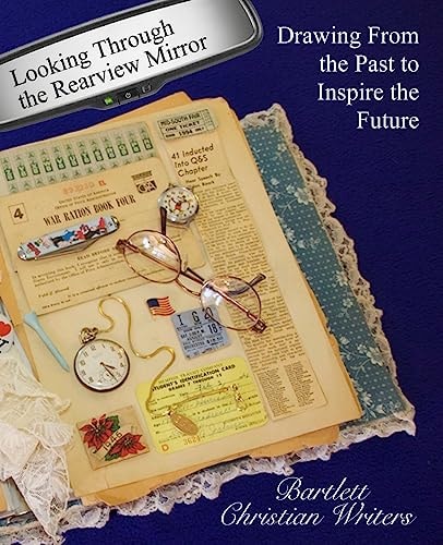 Looking Through the Rearview Mirror Drawing From the Past to Inspire the Future